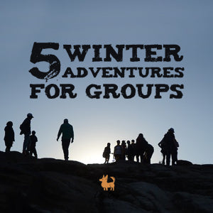 5 Winter Adventures for Groups